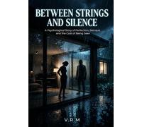 Between Strings and Silence: A Psychological Story of Perfection, Betrayal, and the Cost of Being Seen