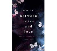 Between Tears And Love: Ich verstehe dich