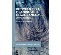 Between Text, Meaning and Legal Languages: Linguistic Approaches to Legal Interpretation