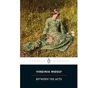 Between the Acts: Virginia Woolf