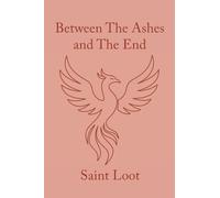 Between The Ashes and The End