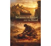 Between the Basket and the Blood: A Memoir of Moses