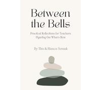 Between the Bells: Practical Reflections for Teachers Figuring Out What's Next