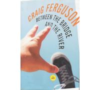 Between the Bridge and the River: A Novel