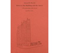 Libri Antonello Boschi - Between The Building And The Street. A Phenomenology Of