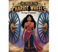 Between the Chariot Wheels: The Saga of Subhadra