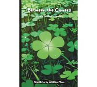 Between the Clovers: A Mindful Reflection Journal for Gratitude, Stillness, and Everyday Calm