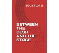 BETWEEN THE DESK AND THE STAGE