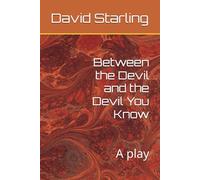 Between the Devil and the Devil You Know: A play