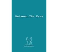 Between The Ears 2024 Equine Planner - Showjumping Edition: Planning your equestrian life has never been easier