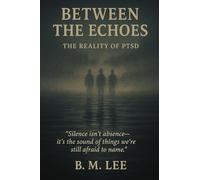Between the Echoes: The Reality of PTSD