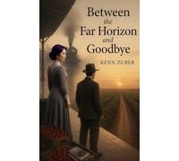 Between the Far Horizon and Goodbye