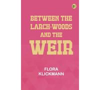 Between the Larch-woods and the Weir