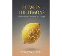 Between the Lemons: The Unexpected Power of Just Enough