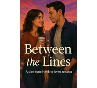 Between the Lines: A slow-burn friends-to-lovers romance: 1