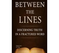 Between the Lines: Discerning Truth in a Fractured Word
