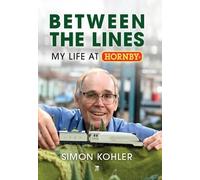 Between The Lines: My Life at Hornby; Simon Kohler