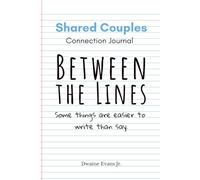 Between the Lines: Shared Couples Connection Journal: Some things are easier to write than say.