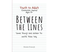 Between the Lines: Youth to Adult Connection Journal: Some things are easier to write than say.
