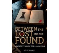Between The Lost And The Found: A Detective's Hunt For Redemption