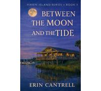 Between the Moon and the Tide: Haven Island Book 1