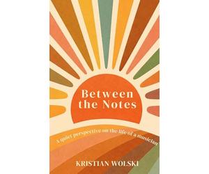 Between the Notes: A quiet perspective on the life of a musician