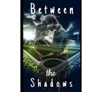 Between The Shadows
