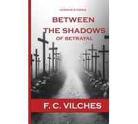 BETWEEN THE SHADOWS OF BETRAYAL