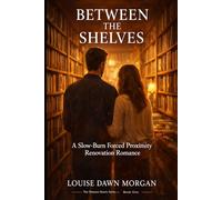 Between the Shelves: A Slow-Burn Forced Proximity Renovation Romance