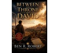 Between the Throne and David: A Historical Novel of the Shepherd Who Became Israel's Greatest King
