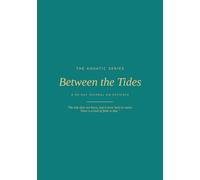 Between the Tides: A 90-Day Journal on Patience (Aquatic Series)