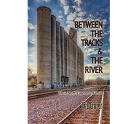 Between The Tracks And The River: Life in North Lawrence, Kansas