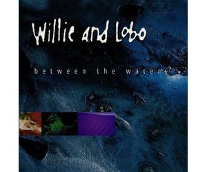 Between The Waters by Willie And Lobo (1995-08-29)