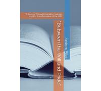 “Between the Will and Pride”: “A Journey Through Humility, Courage, and the Transformation of the Will”