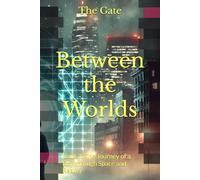 Between the Worlds: Book 1: The Journey of a Boy through Space and Reality