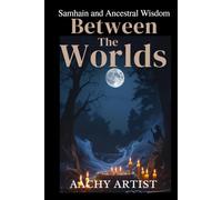 BETWEEN THE WORLDS: Samhain and Ancestral Wisdom