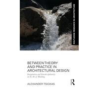 Between Theory and Practice in Architectural Design: Imagination and Interdisciplinarity in the Art of Building