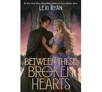 Lexi Ryan Between These Broken Hearts (Copertina rigida) (PRESALE 24/07/2025)