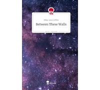 Between These Walls. Life is a Story - story.one