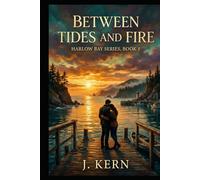 Between Tides And Fire: Harlow Bay Series Book 1