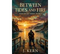 Between Tides And Fire: Harlow Bay Series Book 1