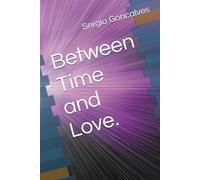 Between Time and Love.