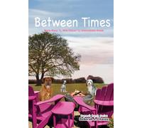 Between Times: Warm Story ** Wild Places ** Unbreakable Bonds