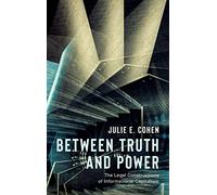 Between Truth and Power: The Legal Constructions of Informational Capitalism