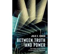 Between Truth and Power: The Legal Constructions of Informational Capitalism