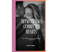 Between Two Connected Hearts: How Couple Can Create Lasting Love In Everyday Life