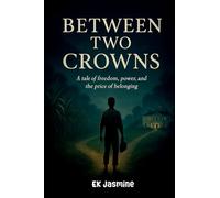 Between Two Crowns: A tale of freedom, power, and the price of belonging