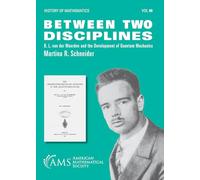 Between Two Disciplines: B. L. Van Der Waerden and the Development of Quantum Mechanics (History of Mathematics)