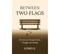 Between Two Flags: My Journey Through Family, Struggle and Healing