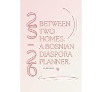 Between Two Homes: A Bosnian Diaspora Planner 2025 -2026